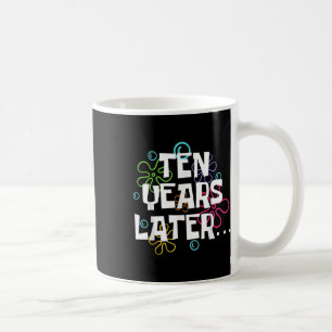 Caneca De Café Dez Anos Mais Tarde Meme Engraçado 10 Anos 10 Anos