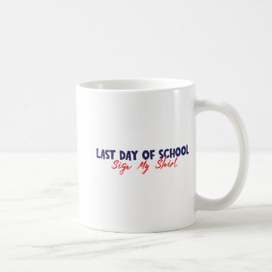 Caneca De Café Dia Da Escola Assinar Minha Camisa Engraçado Sinal