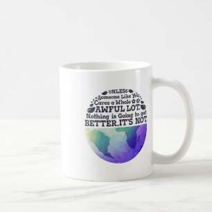 Caneca De Café Dia Da Terra A Não Ser Que Alguém Como Você Se Pre