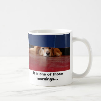 Caneca De Café Dia de cão, é uma daquelas manhãs…
