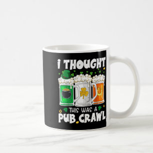 Caneca De Café Dia de São Patrício pensei que era uma tournée de