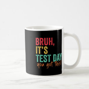 Caneca De Café Dia de Teste Bruh É Dia de Teste Que Você Tem Esse