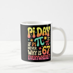 Caneca De Café Dia se nunca acabar por que 67 está em todo lugar