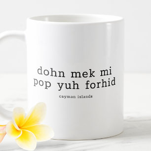 Caneca De Café Dialeto Caymaniano Engraçado Dohn Mek Mi Pop Yuh F