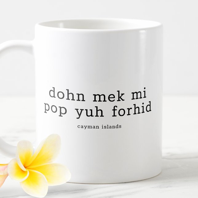 Caneca De Café Dialeto Caymaniano Engraçado Dohn Mek Mi Pop Yuh F (Criador carregado)