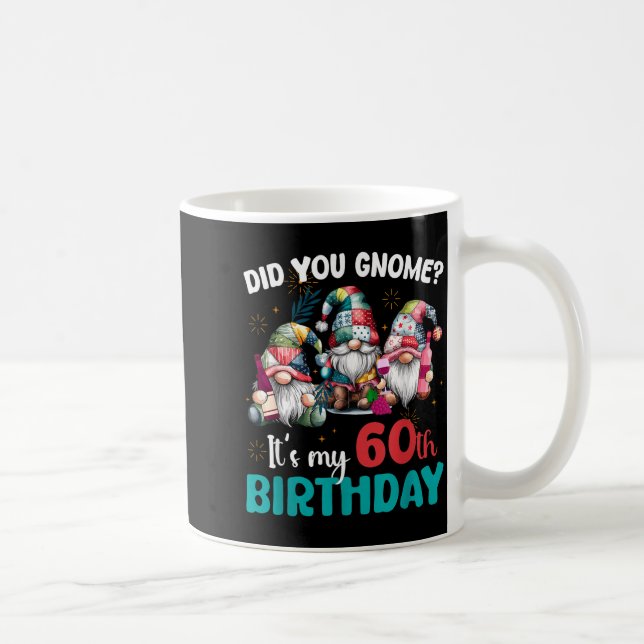 Caneca De Café Did You Gnome Its My 60th Birthday 60 Year Old Gno (Direita)