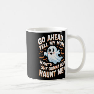 Caneca De Café Diga à minha mãe o que ela vai me assombrar