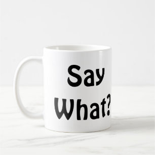 Caneca De Café Diga o quê? Café?