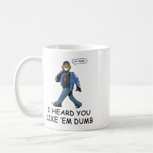 Caneca De Café Diga Trump Eu Ouvi Que Você Gosta Delas Tontas Eng