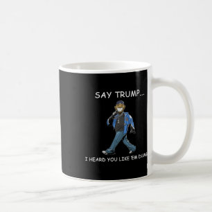 Caneca De Café Digam Trump Eu Ouvi Que Você Gosta deles Dumb Funn