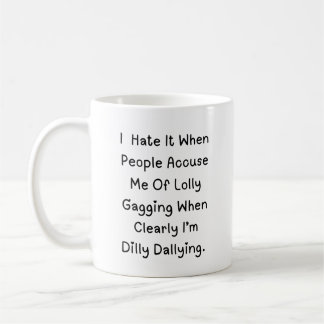 Caneca De Café Dilly Dallying Not Lollygaging - Citação Engraçada
