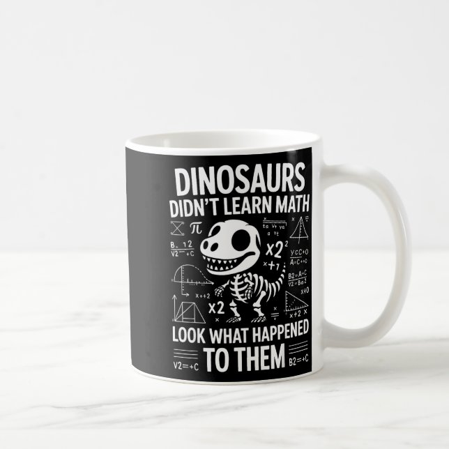 Caneca De Café Dinosaurs Didn't Learn Math Funny Math Teacher Stu (Direita)