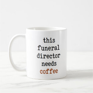 Caneca De Café diretor funerário precisa de café