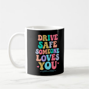 Caneca De Café Dirija com segurança alguém te ama