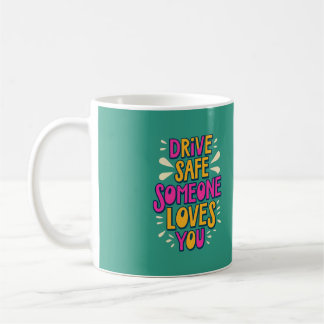 Caneca De Café Dirija Com Segurança, Alguém Te Ama