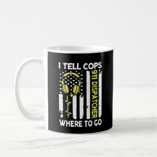 Caneca De Café Dispatcher Eu Digo Para Os Policiais Para Onde Ir