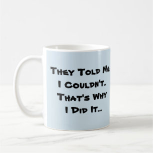 Caneca De Café Disseram-me que não podia...