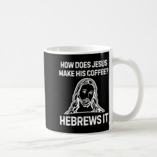 Caneca De Café Dito engraçado Como Jesus faz café Hebreus Isso