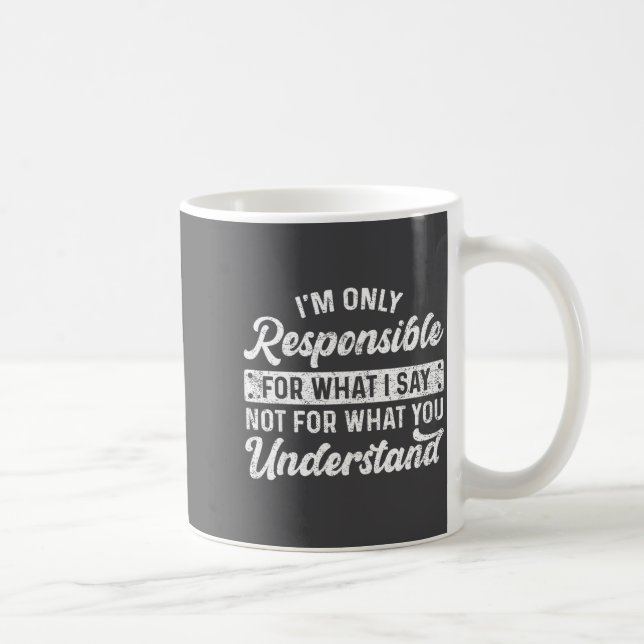 Caneca De Café Dito Engraçado Sou Apenas Responsável Pelo Que Dig (Direita)