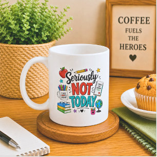 Caneca De Café Divertido Seriamente Não Hoje Professor