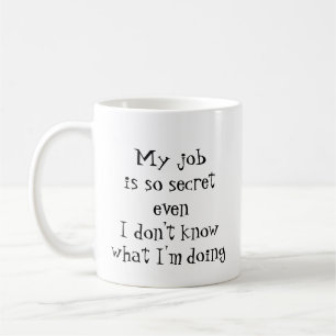 Caneca De Café Divirta-se citação: "Meu trabalho é tão secreto