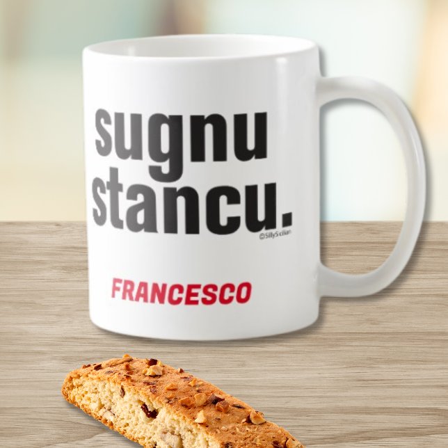 Caneca De Café Dizendo Siciliano Engraçado Sugnu Stancu Mug (Sugnu Stancu personalized funny Sicilian Mug meaning "I'm Tired!" (for males))