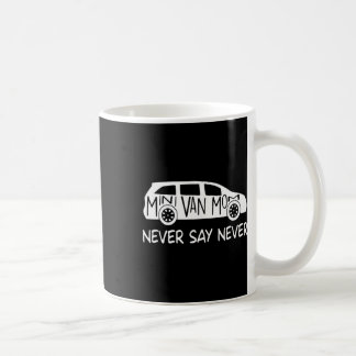 Caneca De Café Dizer Nunca é Dizer Nunca Frases Minivan, Mãe de F