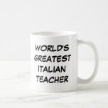 Caneca De Café Do "caneca do grande professor italiano mundo"<br><div class="desc">Do " a caneca do grande professor italiano mundo" faz um grande presente!</div>