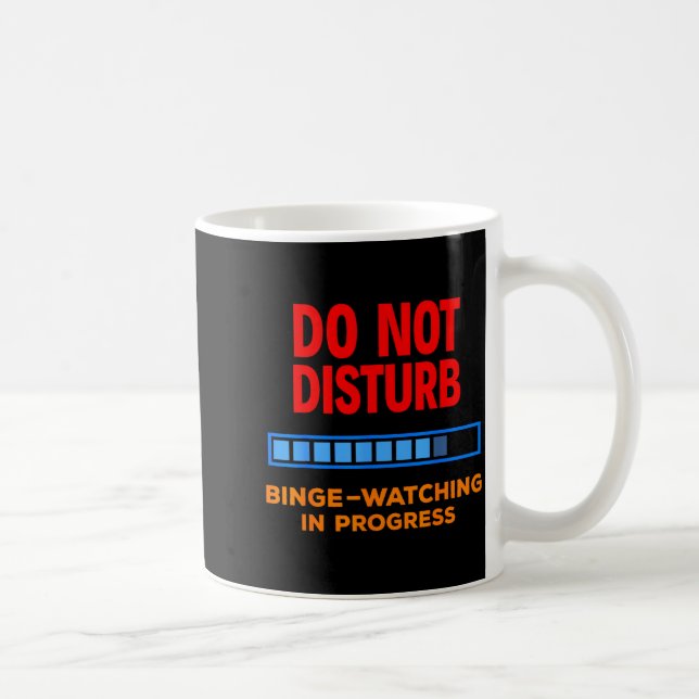 Caneca De Café Do Not Disturb Binge Watching Tv Shows  (Direita)