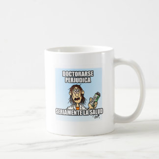 Caneca De Café Doctorarse perjudica seriamente la salud