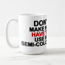 Caneca De Café Don’t Make Me Use My Semi-Colon – Alfa Sity Mug
