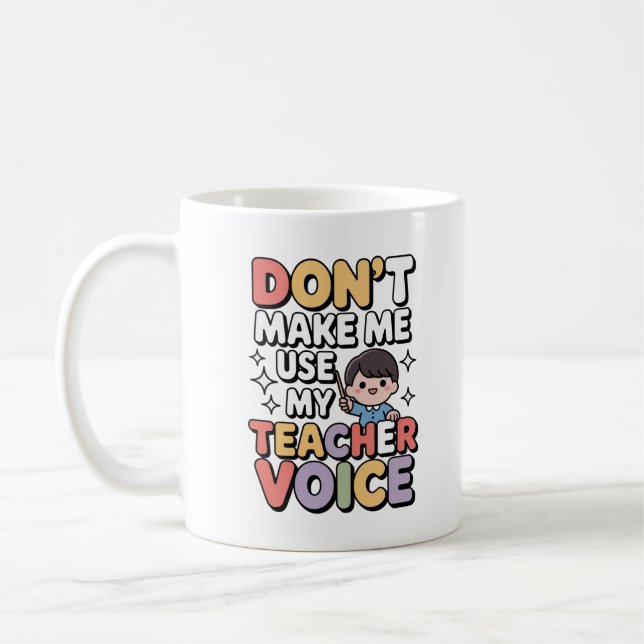 Caneca De Café Don’t Make Me Use My Teacher Voice Kawaii Funny (Esquerda)