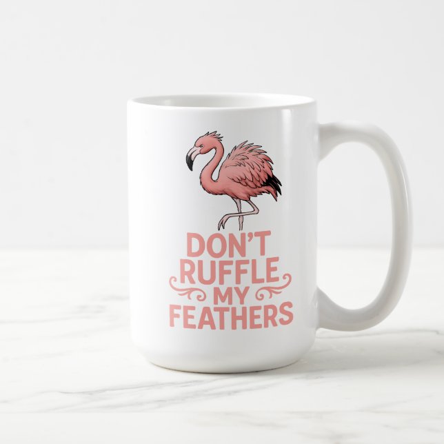 Caneca De Café Don’t Ruffle My Feathers Flamingo Humor (Direita)