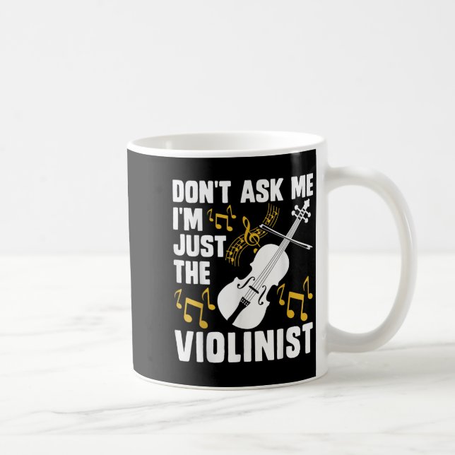 Caneca De Café Dont Ask Me Im Just The Violinist  (Direita)