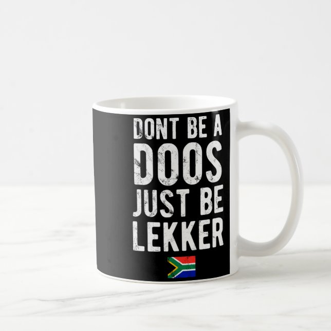 Caneca De Café Dont Be A Doos Just Be Lekker  (Direita)