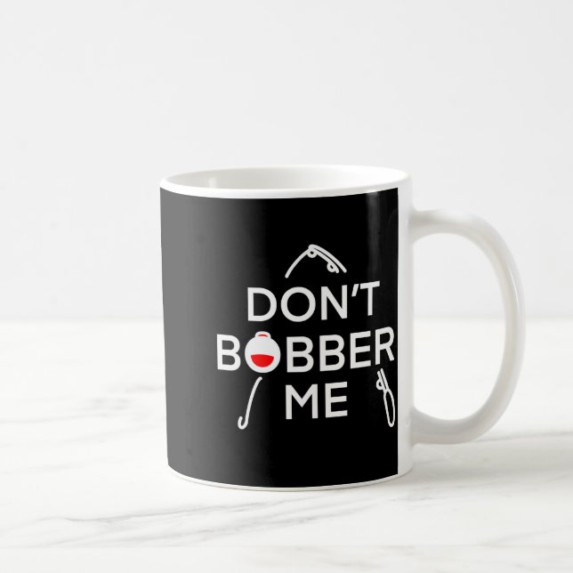Caneca De Café Dont Bobber Me Im Fishing  (Direita)