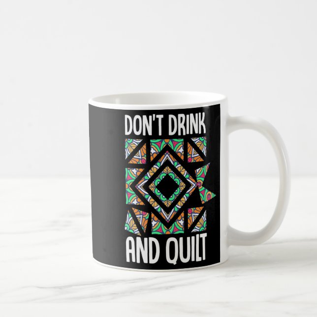 Caneca De Café Dont Drink And Quilt Quilting Knitting Sewing Cro  (Direita)