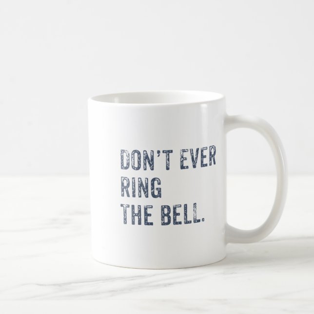 Caneca De Café Dont Ever Ring The Bell Motivational  (Direita)