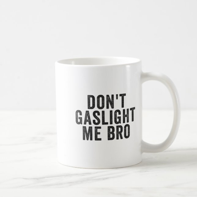 Caneca De Café Don't Gaslight Me Bro Narcissist Survivor Quote Sa (Direita)