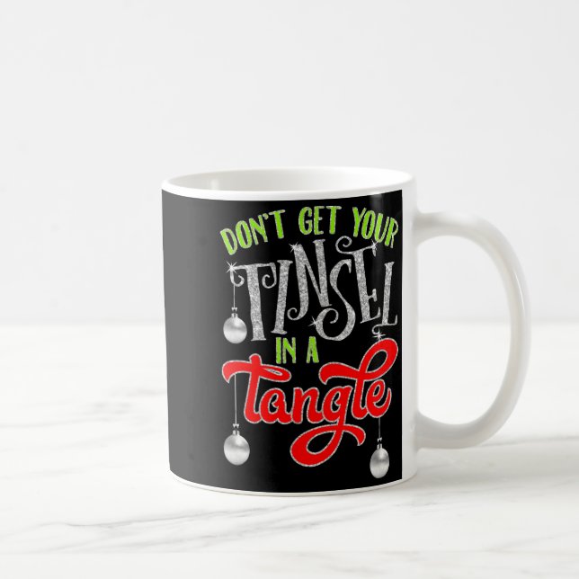 Caneca De Café Don't Get Your Tinsel In A Tangle Funny Christmas  (Direita)