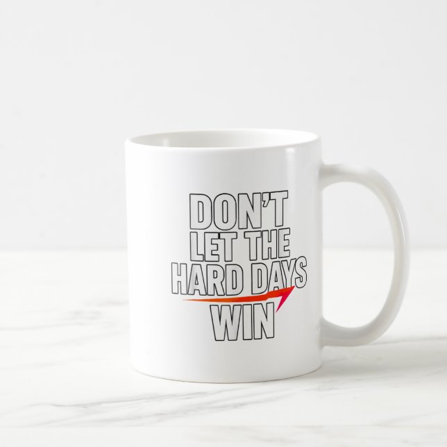 Caneca De Café Don't Let The Hard Days Win Motivational For Resil (Direita)
