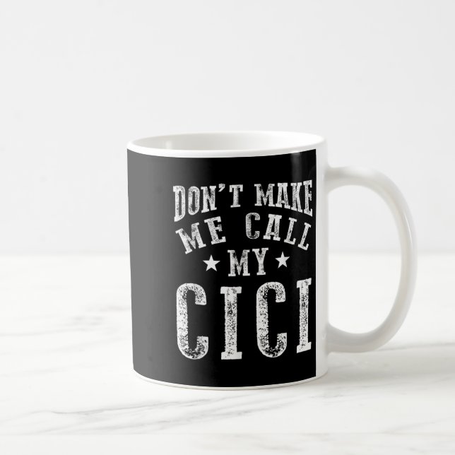 Caneca De Café Don't Make Me Call My Cici Grandma Fun Granhild Qu (Direita)