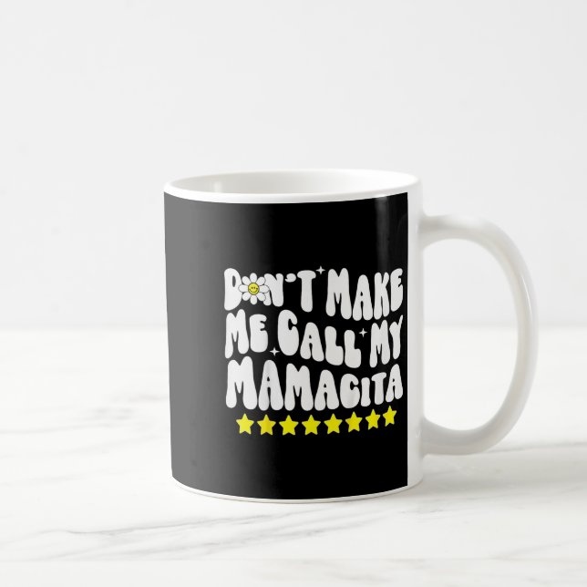 Caneca De Café Don't Make Me Call My Mamacita Cool Groovy Mom Quo (Direita)