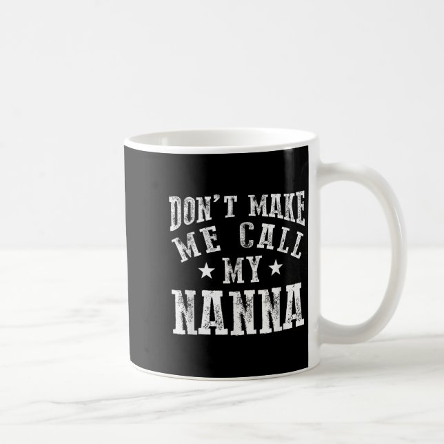 Caneca De Café Don't Make Me Call My N Grandma Funny Granhild  (Direita)