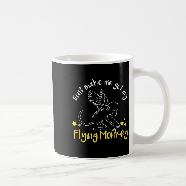 Caneca De Café Don't Make Me Get My Flying Monkeys  (Direita)