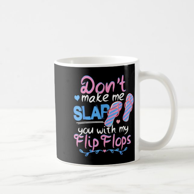 Caneca De Café Don't Make Me Slap You With My Flip Flops Funny Be (Direita)