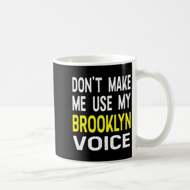 Caneca De Café Don't Make Me Use My Brooklyn Voice Women's Funny  (Direita)