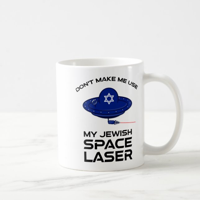 Caneca De Café Dont Make Me Use My Jewish Space Laser  (Direita)