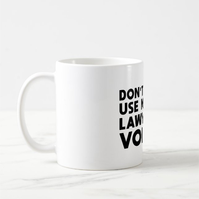 Caneca De Café Don't Make Me Use My Lawyer Voice (Esquerda)