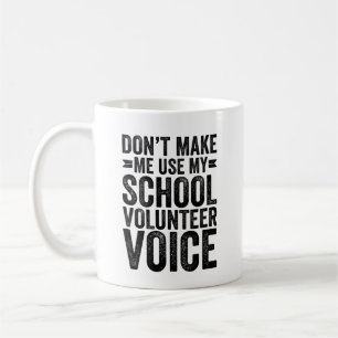 Caneca De Café Don't Make Me Use My School Volunteer Voice